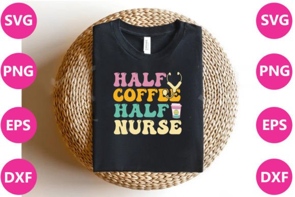 HALF COFFEE HALF NURSE- Nurse Retro Svg Graphics