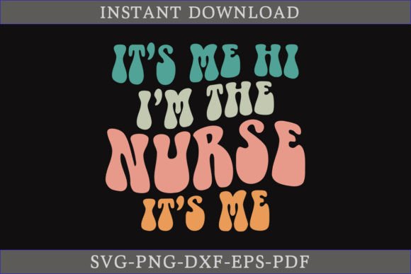 It's Me Hi I'm the Nurse Retro Graphics