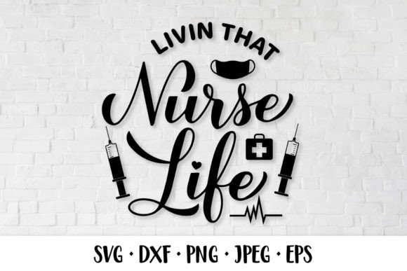 Livin That Nurse Life SVG. Nurses Quote
