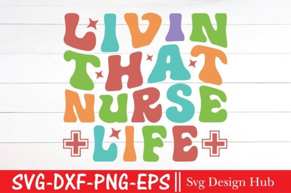Livin That Nurse Life Svg, Retro Nurse Graphics