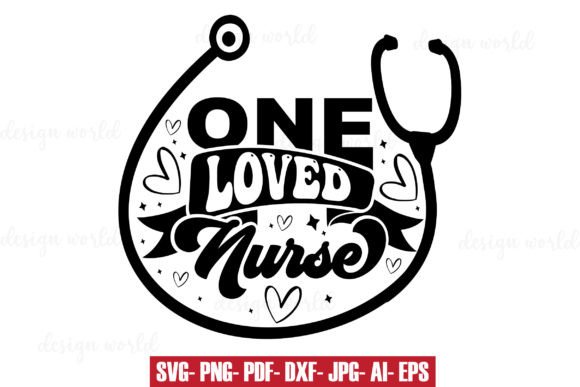One Loved Nurse Design SVG for Graphics and Print Templates