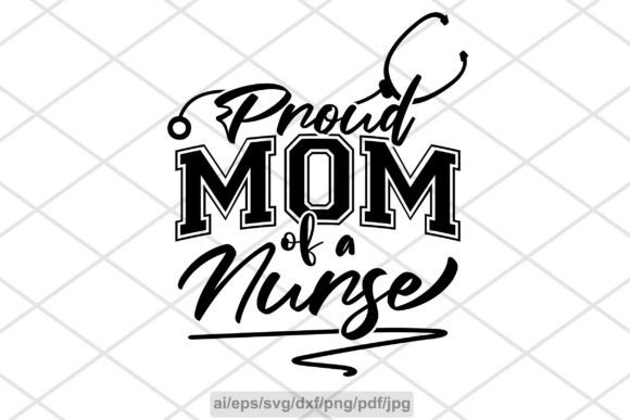 Proud Mom of a Nurse T Shirt Svg Design: Graphics and Print Templates