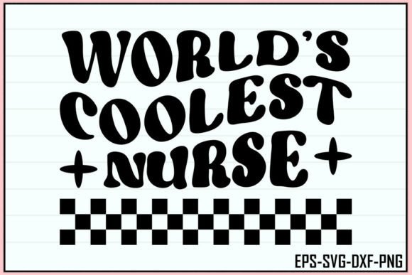 World’s Coolest Nurse - Retro Nurse Svg Graphics