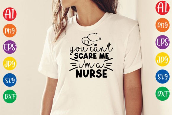 You Can't Scare Me I'm a Nurse SVG Graphics